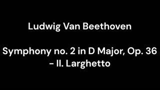 Symphony no. 2 in D Major, Op. 36 - II. Larghetto