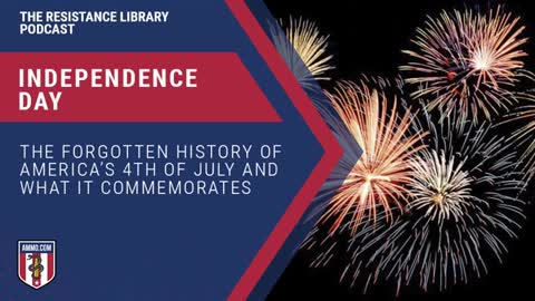 Independence Day: The Forgotten History of America’s 4th of July and What It Commemorates