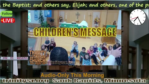 20240526 May 26th Children's Message Trinity Lutheran Sauk Rapids MN