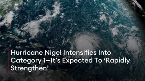 Hurricane Nigel Intensifies Into Category 1—It’s Expected To ‘Rapidly Strengthen’