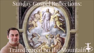 Transfigured on the Mountain: Feast of the Transfiguration of the Lord