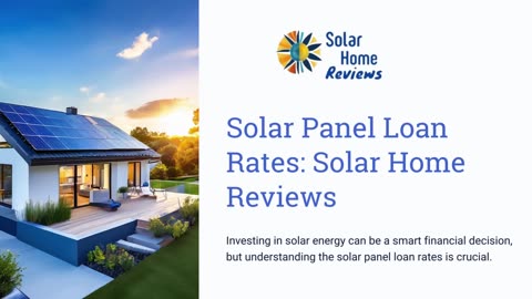 Solar Panel Loan Rates: Solar Home Reviews