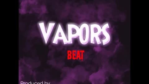 Vapors (Beat)