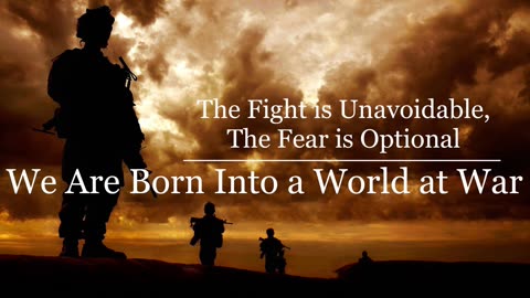 The Fight is Unavoidable, The Fear is Optional