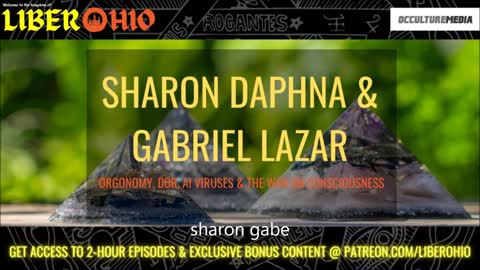Sharon Daphna & Gabriel Lazar || Orgonomy, DOR, AI Viruses & The War on Consciousness