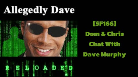 [SF166] Dom & Chris Chat With Dave Murphy