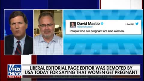 Tucker with USA Today editor demoted for tweeting "People who are pregnant are also women" 7/6/22