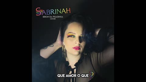 Sabrinah - Que amor o que? Biron da Pisadinha / Cover