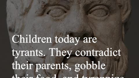 Socrates Quote - Children today are tyrants...