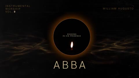 Abba - Soaking in His Presence Vol 9 _ Instrumental Worship