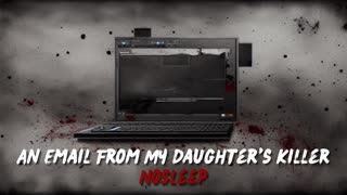 "An Email From My Daughter's Killer" Disturbing Creepypasta