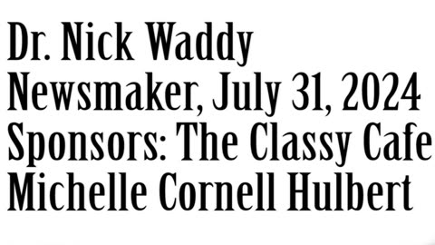 Wlea Newsmaker, July 31, 2024, Dr Nick Waddy
