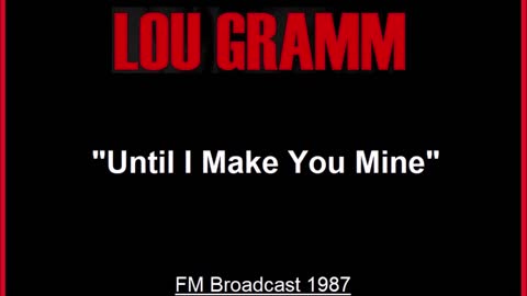 Lou Gramm - Until I Make You Mine (Live in New York 1987) FM Broadcast