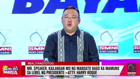 Mr. Speaker, kailangan mo ng mandato bago ka mamuno sa lebel ng presidente —Atty. Harry Roque