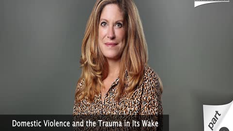 Domestic Violence and the Trauma in Its Wake - Part 2 with Guest Dr. Shannae Anderson