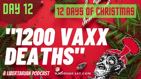 [BONUS] "1200 VAXXED DEATHS" 12 Days Of Christmas - 12 Minute Episode WMD Podcast