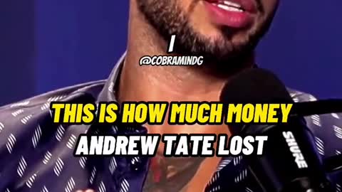 Andrew Tate lost a lot of money