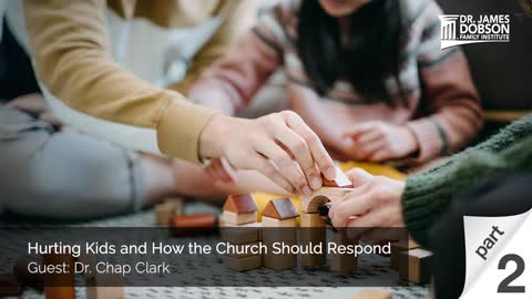 Hurting Kids and How the Church Should Respond - Part 2 with Guest Dr. Chap Clark