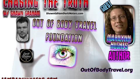 Chasing the Truth with Shawn Graham, Marilynn Hughes, Out of Body Travel