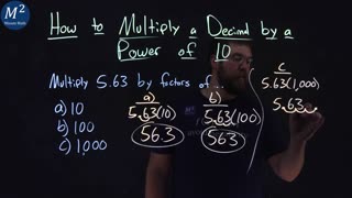 How to Multiply a Decimal by a Power of 10 | Multiply 5.63 by factors of 10, 100, and 1,000