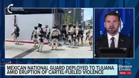 Jack Posobiec on Mexican National Guard getting deployed to Tijuana amid eruption of cartel-fueled violence