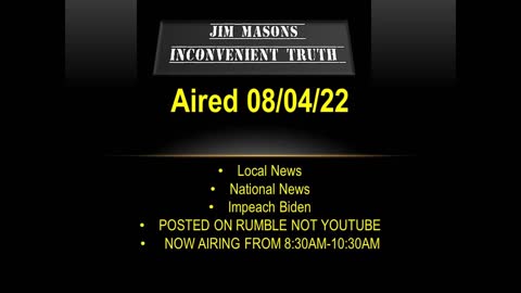 Jim Mason's Inconvenient Truth 08/04/2022