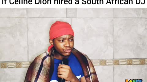 If Celine Dion Hired A South African Dj