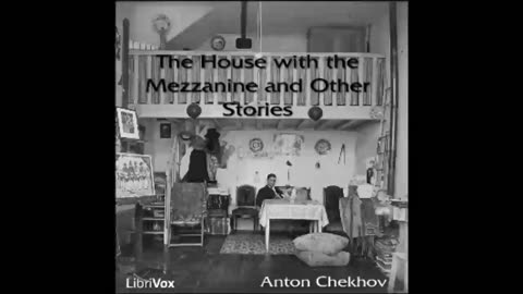 The House With The Mezzanine And Other Stories by Anton Chekhov - FULL AUDIOBOOK