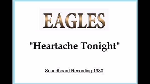 Eagles - Heartache Tonight (Live in Los Angeles, California 1980) Soundboard