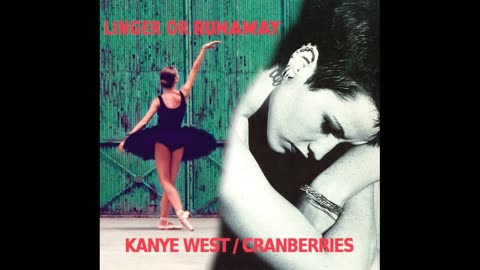 Linger or Runaway - Kanye West/Cranberries