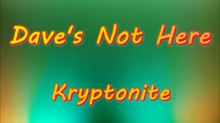 Dave's Not Here - Kryptonite Ext. Version