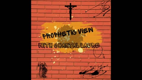 Prophetic View with Chantal Laure - Podcast 1 - Welcome!
