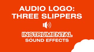 THREE SLIPPERS (Audio Logo) - Sound Effect