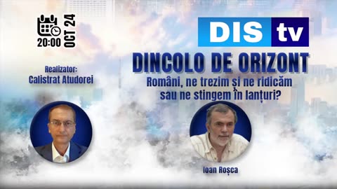 2023/10/31-DIStv Dincolo de orizont - cu Ioan Roșca | Români, ne trezim și ne ridicăm sau ...