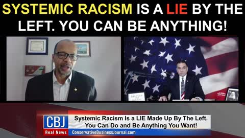 Systemic Racism is a LIE By The Left. You Can Be Anything!