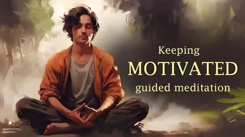 Keeping MOTIVATED by Visualizing your Goals (Guided Meditation)