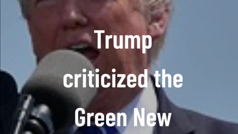 President Trump got out of the "green deal"