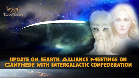 Update on Earth Alliance meetings on Ganymede with Intergalactic Confederation
