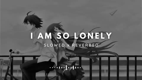 Arash I am So Lonely Slowed x Reverbed Version || Full Chill Music