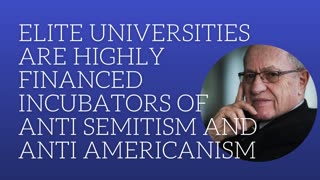 Elite universities are highly financed incubators of anti semitism and anti americanism