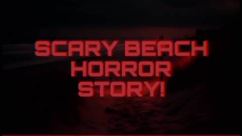 Scary Beach Horror Story.