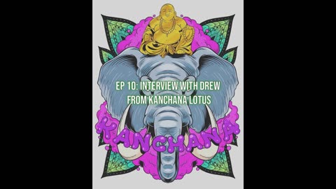 EP 10: Interview with Drew from Kanchana Lotus