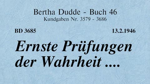 BD 3685 - ERNSTE PRÜFUNGEN DER WAHRHEIT ....