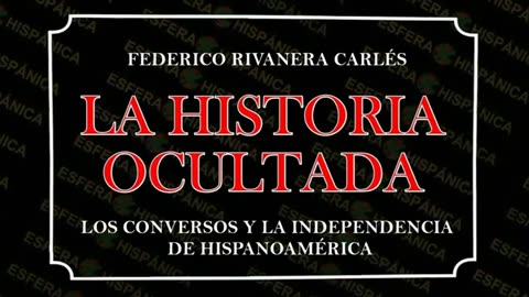 La historia oculta: Los conversos y la independencia de hispanoamérica.