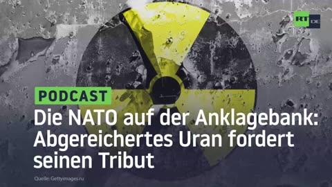 Die NATO auf der Anklagebank: Abgereichertes Uran fordert seinen Tribut