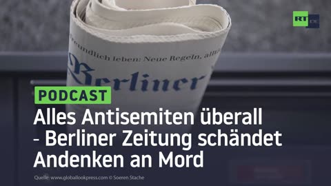 Alles Antisemiten überall ‒ Berliner Zeitung schändet Andenken an Mord