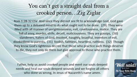 You can't get a straight deal from a crooked person...Zig Ziglar