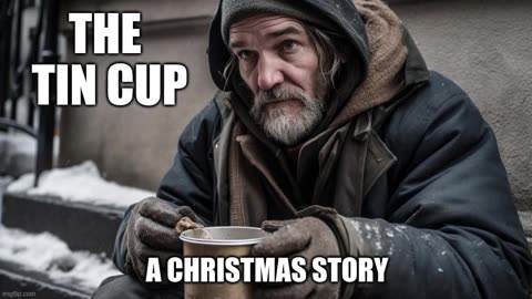 The Tin Cup - A Christmas Story