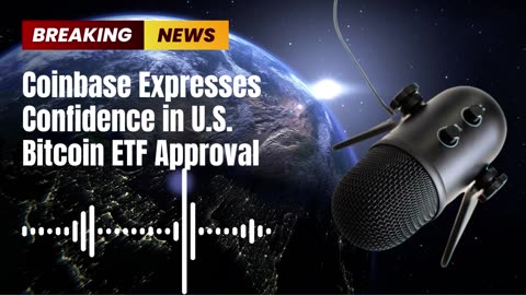 Coinbase Expresses Confidence in U.S. Bitcoin ETF Approval