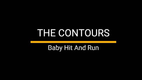 The Contours - Baby Hit and Run
